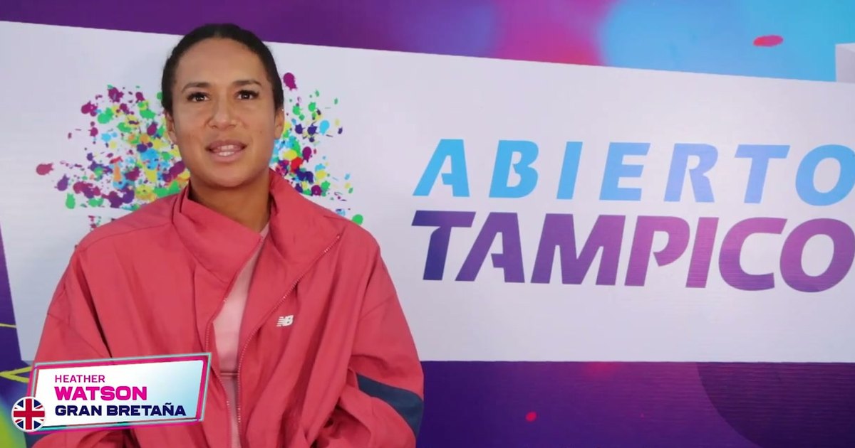 Heather Watson en Tampico: "Aprendí que soy más fuerte y más resiliente de lo que creo"
